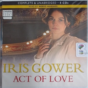 Act of Love written by Iris Gower performed by Nerys Hughes on Audio CD (Unabridged)